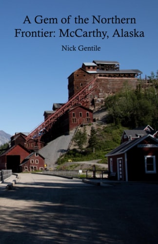 A Gem of the Northern Frontier McCarthy, Alaska