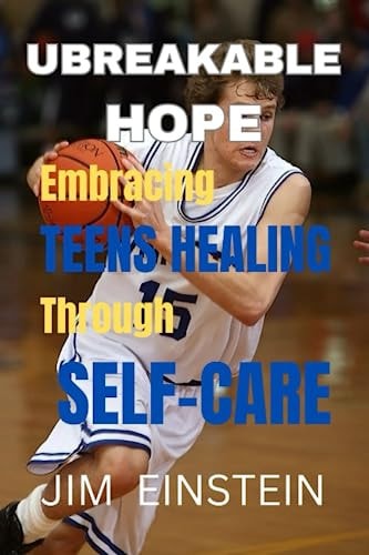 Unbreakable Hope Empowering Teens Healing Through Self-Care
