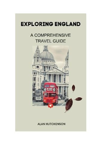 Exploring England A Comprehensive Travel Guide
