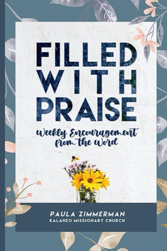 Filled with Praise Weekly Encouragement from the Word