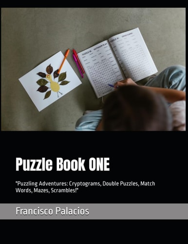 Puzzle Book ONE "Puzzling Adventures: Cryptograms, Double Puzzles, Match Words, Mazes, Scrambles!"