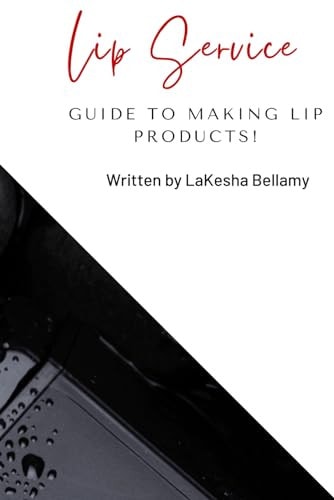Lip Service Guide to Making Lip Products
