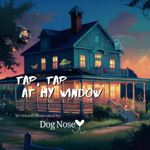 Tap, Tap At My Window A Children's Book About Runaway Imaginations and Being Brave