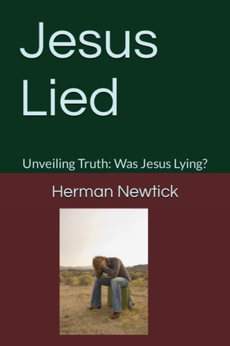 Jesus Lied Unveiling Truth: Was Jesus Lying?
