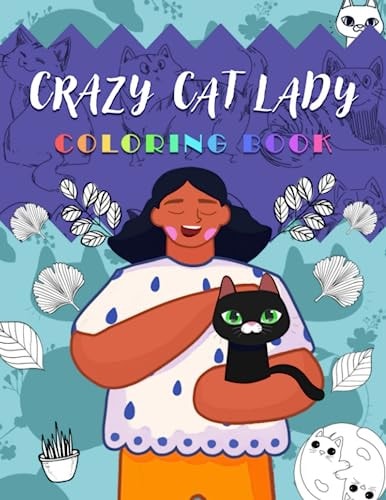 Crazy Cat Lady Coloring Book Purr-fectly Whimsical Coloring Fun for Cat Lovers