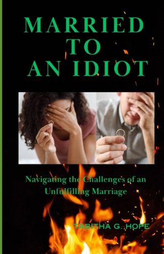 Married to an Idiot Navigating the Challenges of an Unfulfilling Marriage