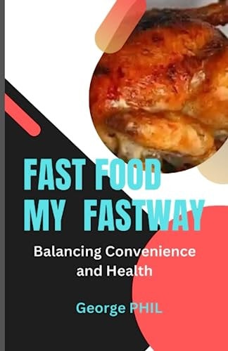 Fast Food My Fastway Balancing Convenience and Health
