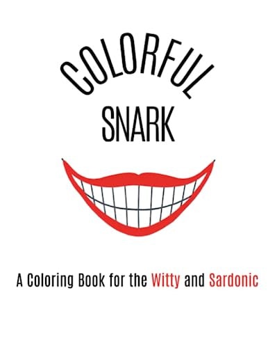 Colorful Snark A Coloring Book for the Witty and Sardonic