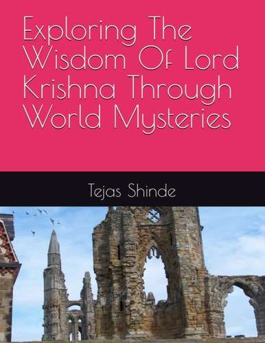 Exploring The Wisdom Of Lord Krishna Through World Mysteries