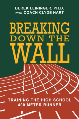 Breaking Down the Wall Training the High School 400 Meter Runner