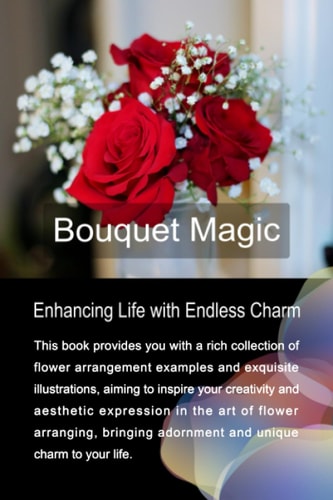 Bouquet Magic Enhancing Life with Endless Charm