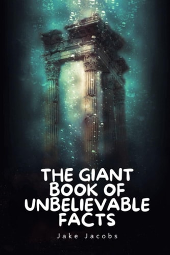 The Giant Book of Unbelievable Facts
