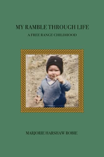 My Ramble Through Life A Free Range Childhood