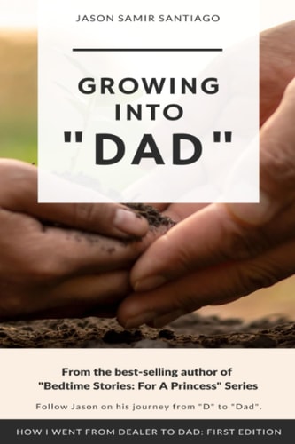 Growing Into "Dad" How I Went From Dealer to Dad: First Edition
