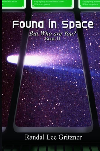FOUND IN SPACE, BUT WHO ARE YOU? BOOK 11