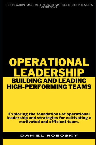 Operational Leadership Building and Leading High-Performing Teams