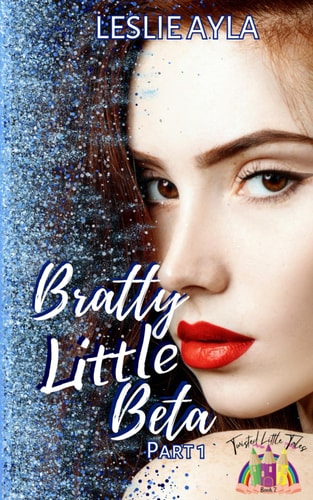 Bratty Little Beta - Part 1 An Ageplay Fairy Tale Retelling
