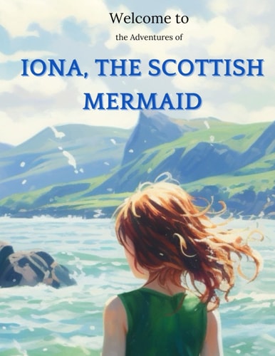 Welcome to the Adventures of Iona, the Scottish Mermaid