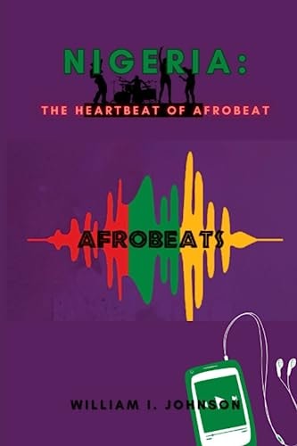 Nigeria The Heartbeat of Afrobeat