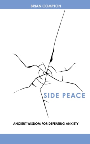 Side Peace Ancient Wisdom for Defeating Anxiety