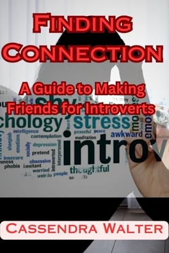 Finding Connection A Guide to Making Friends for Introverts