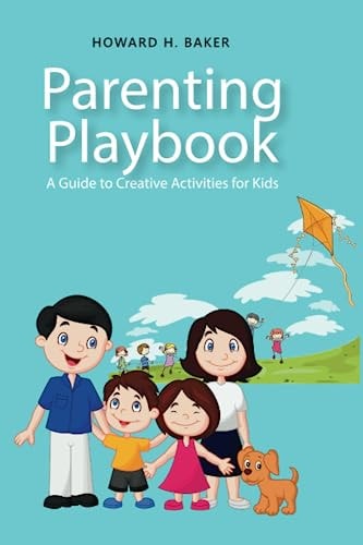 Parenting Playbook A Guide to Creative Activities for Kids
