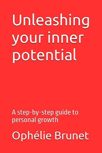 Unleashing Your Inner Potential A Step-by-step Guide to Personal Growth