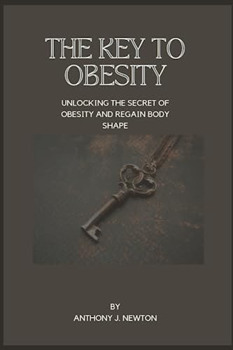Key to Obesity Unlocking the Secret and Regain Body Shape