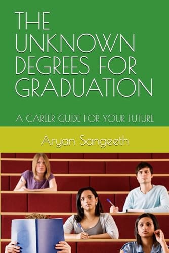 The Unknown Degrees for Graduation A Career Guide for Your Future