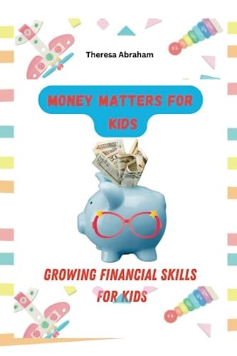 Money Matters for Kids Growing Financial Skills For Kids