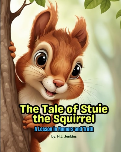 The Tale of Stuie the Squirrel A Lesson in Rumors and Truth