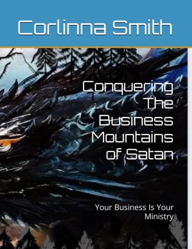 Conquering The Business Mountains of Satan Your Business Is Your Ministry