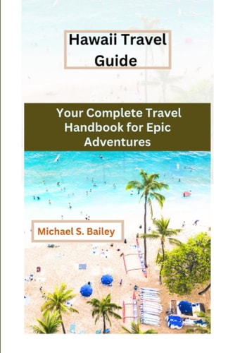 "Hawaii Travel Guide" Your Complete Travel Handbook for Epic Adventures