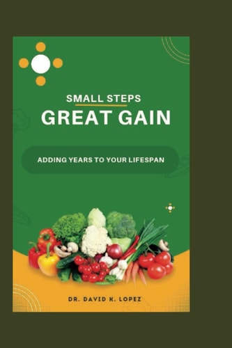 Small Steps, Great Gain Adding Years to Your Lifespan