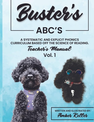 Buster's ABC's - Teacher's Manual Vol. 1 A Systematic and Explicit Phonics Curriculum Based Off the Science of Reading