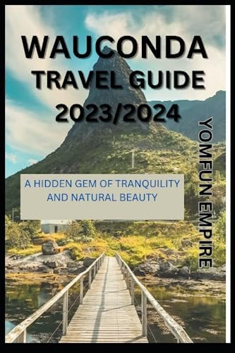 Wauconda Travel Guide A Hidden Gem of Tranquility and Natural Beauty