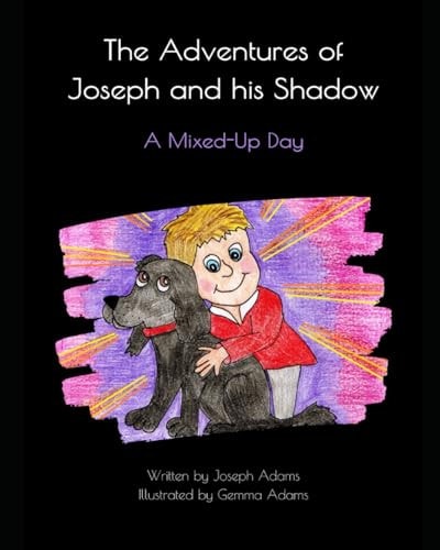 The Adventures of Joseph and His Shadow A Mixed-Up Day
