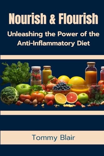 Nourish & Flourish Unleashing the Power of the Anti-Inflammatory Diet