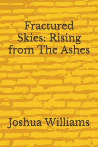 Fractured Skies Rising from The Ashes