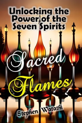 Sacred Flames Unlocking the Power of the Seven Spirits