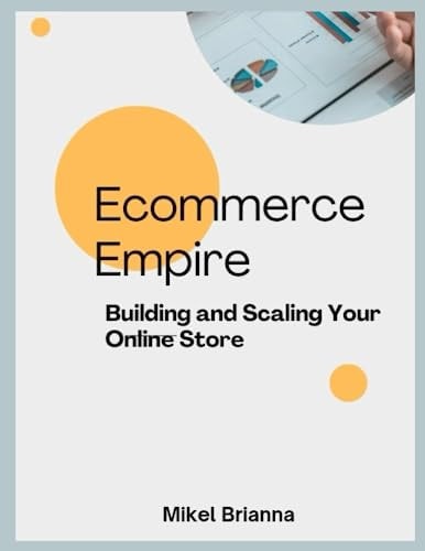 Ecommerce Empire Building and Scaling Your Online Store."