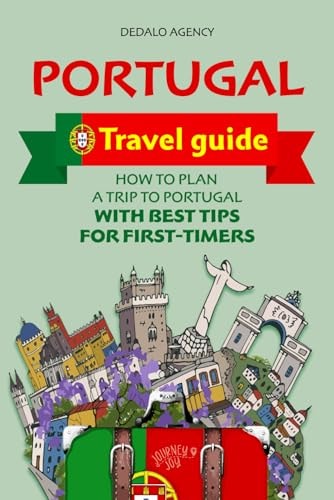 Portugal Travel Guide How to Plan a Trip to Portugal with Best Tips for First-Timers