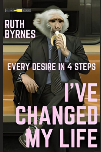 I've Changed My Life Every Desire in 4 Steps