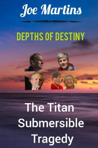 Depths of Destiny The Titan Submersible Tragedy