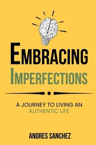 Embracing Imperfections A Journey To Living An Authentic Life