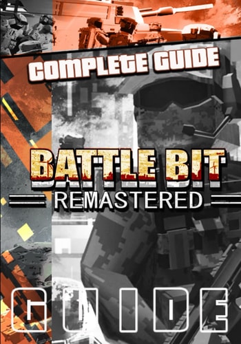 BattleBit Remastered Complete Guide Tips, Tricks, & Strategies