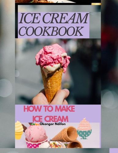 Ice Cream Cookbook How to Make Ice Cream