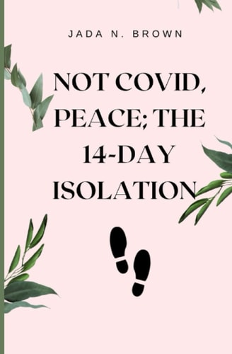 Not Covid, Peace; The 14-Day Isolation A Journey to Peace