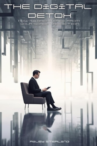 The Digital Detox How to Break Free from Your Screen Addiction