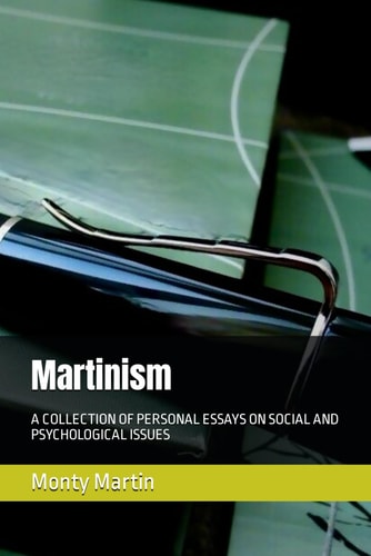 MARTINISM A Collection of Personal Essays on Social and Psychological Issues